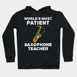 World's Most Patient Saxophone Teacher, Saxophonist Funny Hoodie